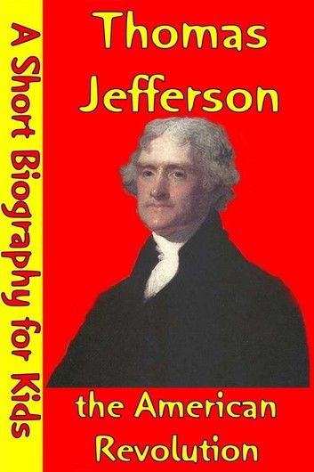 Thomas Jefferson : The American Revolution
