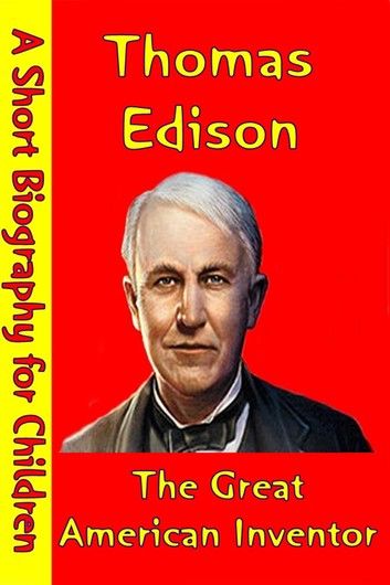 Thomas Edison : The Great American Inventor