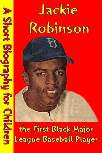 Jackie Robinson : the First Black Major League Baseball Player