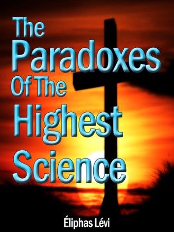 The Paradoxes Of The Highest Science