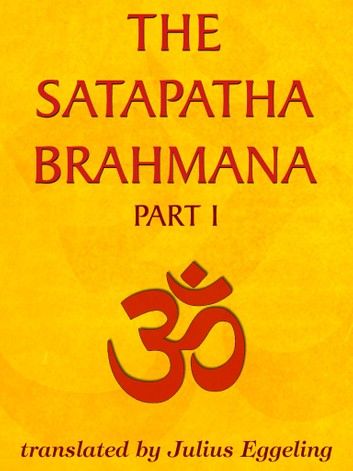 The Satapatha Brahmana, Part I