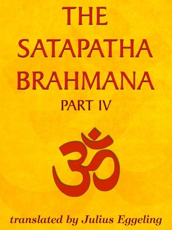 The Satapatha Brahmana, Part IV