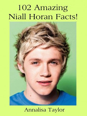 102 Amazing Niall Horan Facts! (One Direction)