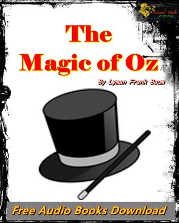 The Magic of Oz [The Best Classic Fiction ]