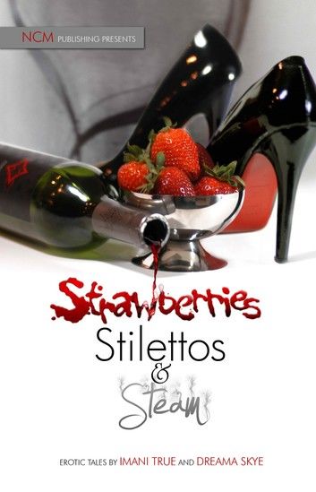 Strawberries Stilettos and Steam