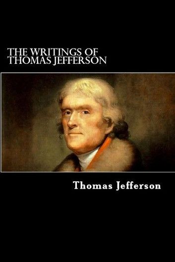 The Writings of Thomas Jefferson