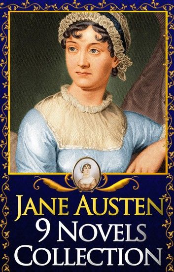 Jane Austen Collection: 9 Books, Pride and Prejudice, Sense and Sensibility, Emma, Persuasion, Northanger Abbey, Mansfield Park, Lady Susan & more!