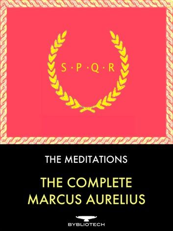 The Complete Marcus Aurelius: The Meditations