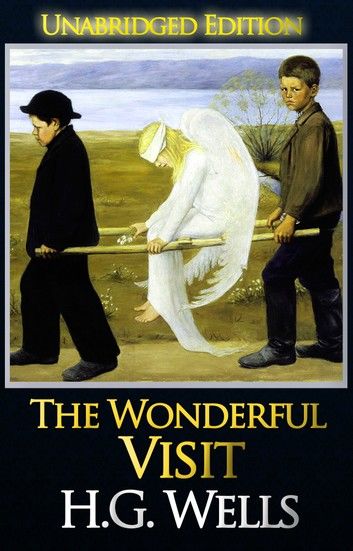 The Wonderful Visit (Unabridged Edition)