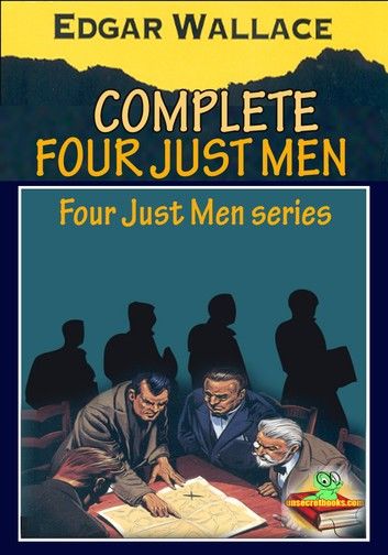 THE COMPLETE FOUR JUST MEN SERIES (6 works)