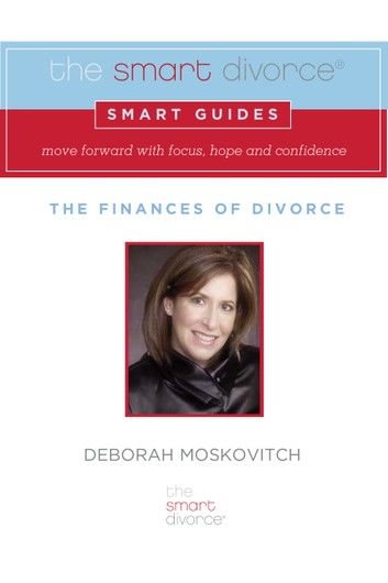 The Smart Divorce Smart Guide: The Finances of Divorce