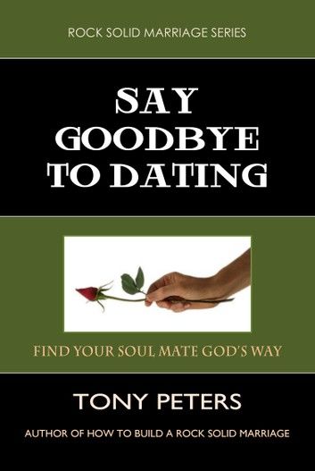 SAY GOODBYE TO DATING