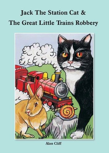 Jack The Station Cat & The Great Little Trains Robbery