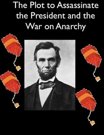 The Plot to Assassinate Lincoln and the War on Anarchy