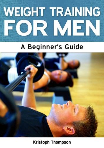 Weight Training for Men: A Beginner\