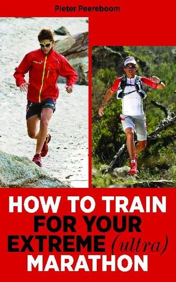 How To Train For Your Extreme (Ultra) Marathon