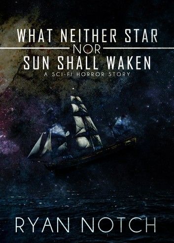 What Neither Star nor Sun Shall Waken
