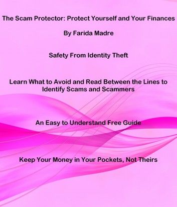 The Scam Protector: Protect Yourself and Your Finances