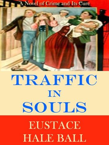 Traffic in Souls: A Novel of Crime and Its Cure