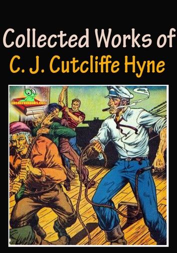 The Collected Works of C. J. Cutcliffe Hyne : 9 Works