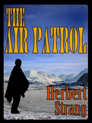 THE AIR PATROL with Colorful Illustrations