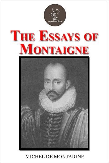 The Essays of Montaigne, Complete by Michel de Montaigne