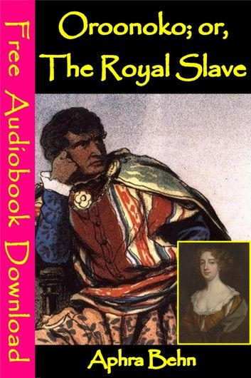 Oroonoko: Or, The Royal Slave