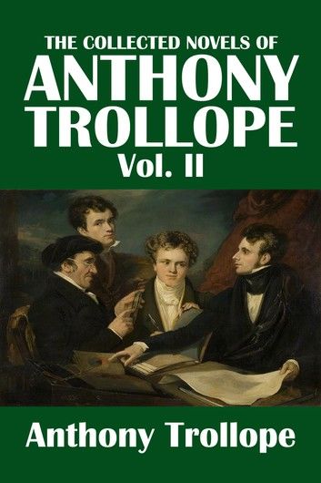 The Collected Novels of Anthony Trollope Volume II