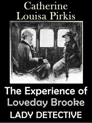 The Experience of Loveday Brooke, Lady Detective (Illustrated)