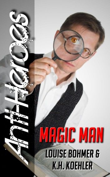 Magic Man (Anti-Heroes Book V)