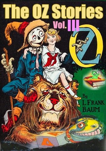 The OZ Stories Vol.III: 5 Tales of OZ With Over 350 Illustrations