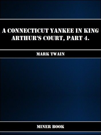 A Connecticut Yankee in King Arthurs Court, Part 4.