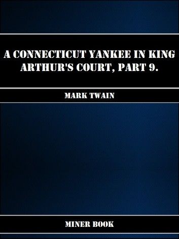 A Connecticut Yankee in King Arthurs Court, Part 9.