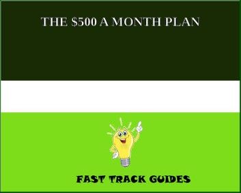 THE $500 A MONTH PLAN