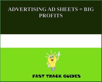 ADVERTISING AD SHEETS = BIG PROFITS