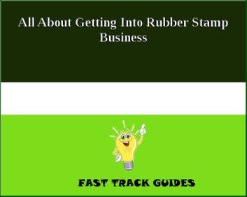 All About Getting Into Rubber Stamp Business