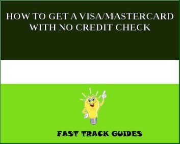 HOW TO GET A VISA/MASTERCARD WITH NO CREDIT CHECK