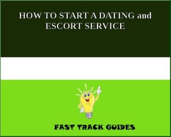 HOW TO START A DATING and ESCORT SERVICE