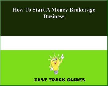 How To Start A Money Brokerage Business
