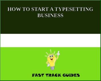 HOW TO START A TYPESETTING BUSINESS