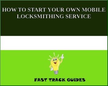 HOW TO START YOUR OWN MOBILE LOCKSMITHING SERVICE