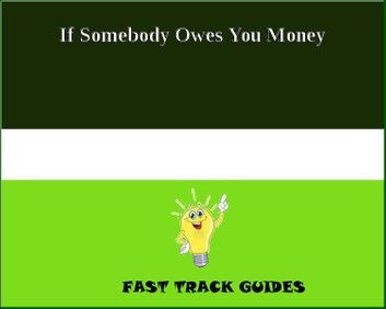 If Somebody Owes You Money