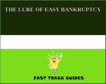 THE LURE OF EASY BANKRUPTCY