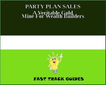 PARTY PLAN SALES A Veritable Gold Mine For Wealth Builders