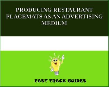 PRODUCING RESTAURANT PLACEMATS AS AN ADVERTISING MEDIUM