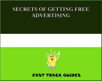 SECRETS OF GETTING FREE ADVERTISING