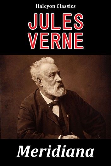 Meridiana: The Adventures of Three Englishmen and Three Russians in Southern Africa by Jules Verne