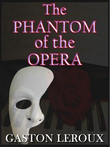 The Phantom of the Opera: Worldwide Classic Novel at All Time