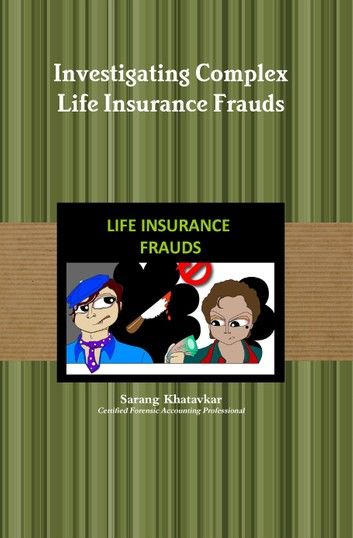 Investigating Complex Life Insurance Frauds