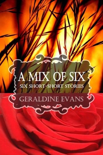 A MIX OF SIX: Six Short-Short Stories